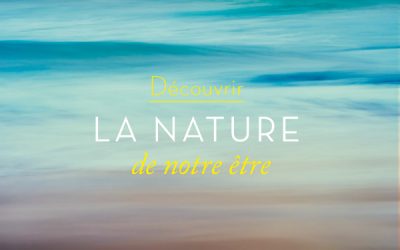 Découvrir la nature de notre être