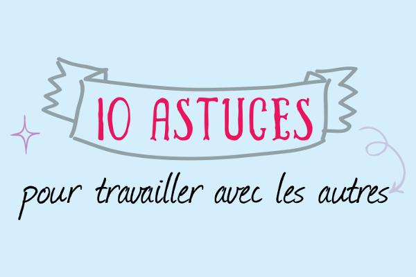 10 astuces pour travailler avec les autres